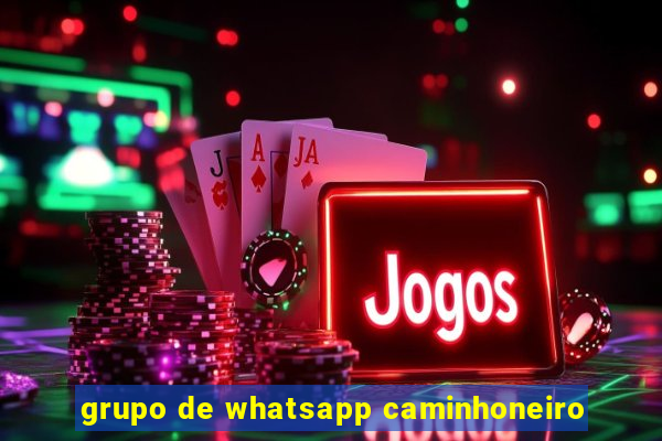 grupo de whatsapp caminhoneiro